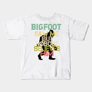 Funny Bigfoot Saw Me and Sasquatch T Shirts Kids T-Shirt